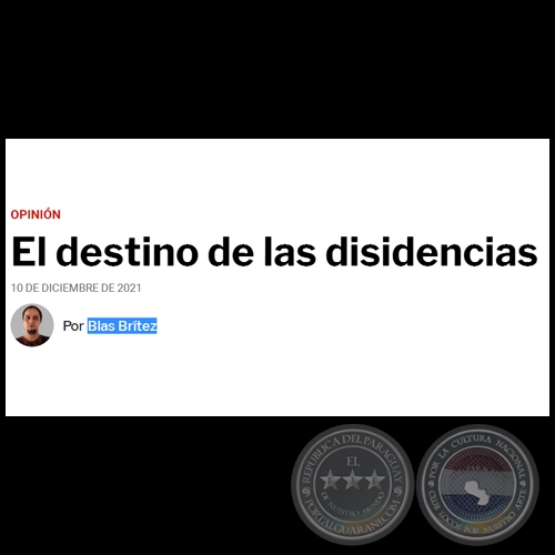 EL DESTINO DE LAS DISIDENCIAS - Por BLAS BRÍTEZ - Viernes, 10 de Diciembre de 2021